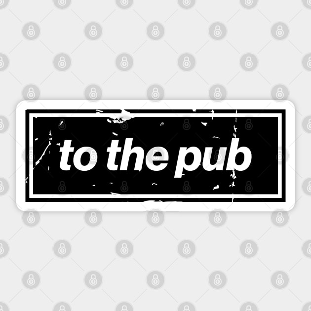 To The Pub - Black Oasis Distressed Logo Typography Sticker by Butter Creative